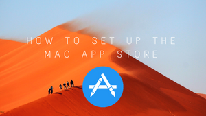 How to setup the Mac App Store